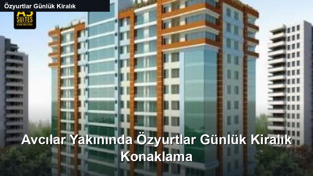 Avcılar Yakınında Özyurtlar Günlük Kiralık Konaklama